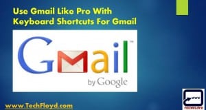 Use Gmail Like Pro With Keyboard Shortcuts For Gmail