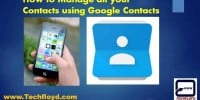 How to Manage your Phone Contacts using Google Contacts_01