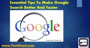 Essential Tips To Make Google Search Better And Faster