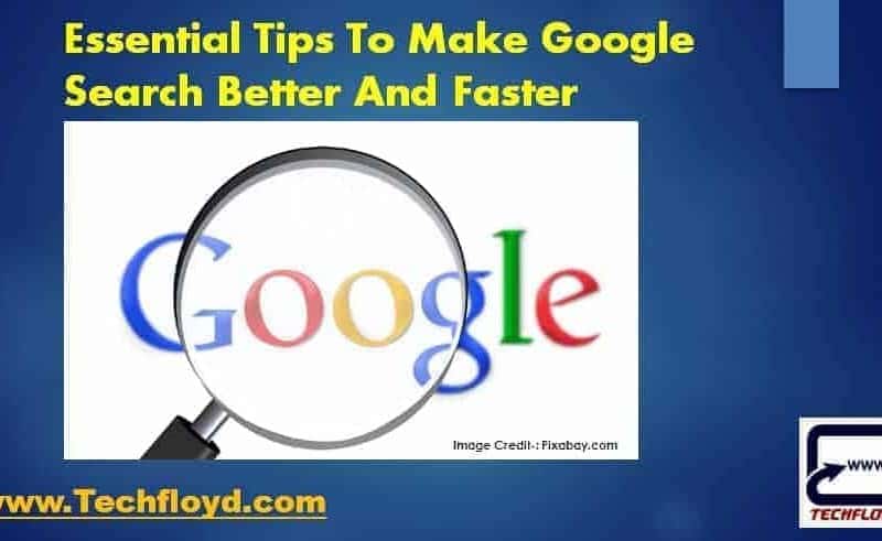 Essential Tips To Make Google Search Better And Faster