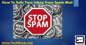 How To Safe Your Inbox From Spam Mail