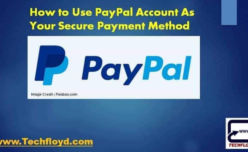 How to Use PayPal Account As Your Secure Payment Method