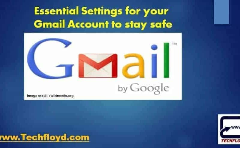 Essentail Setings for your Gmail Account to stay safe