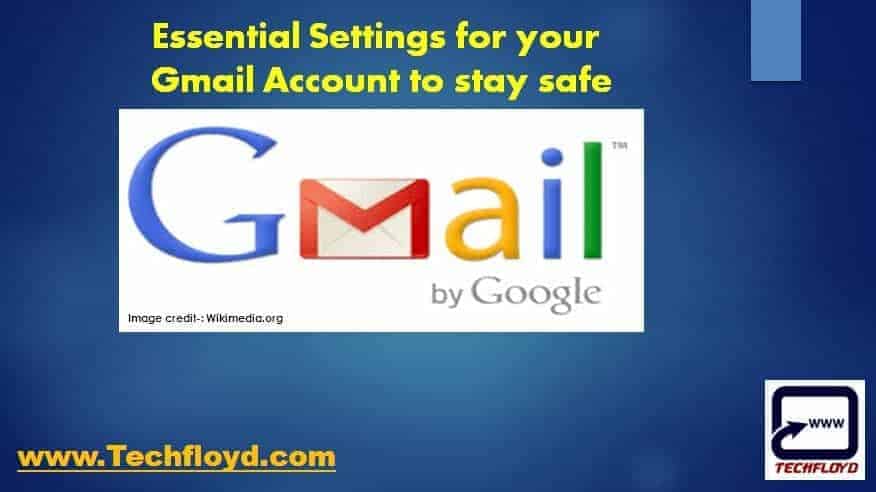 Essentail Setings for your Gmail Account to stay safe
