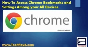 How To Access Chrome Bookmarks and Settings Among your All Devices