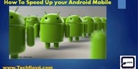 How To Speed Up your Android Mobile