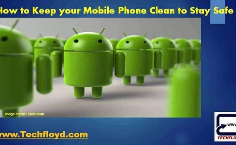 How to Keep your Mobile Phone Clean to Stay Safe