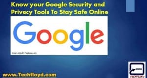 Know your Google Security and Privacy Tools To Stay Safe Online