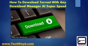 How To Download Torrent With Any Download Manager At Super Speed