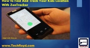 How to Find And Track Your Kids Location With ZenTracker