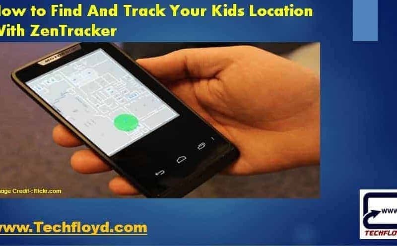 How to Find And Track Your Kids Location With ZenTracker