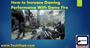 How to Increase Gaming Performance With Game Fire_01