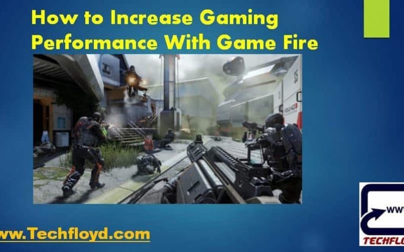 How to Increase Gaming Performance With Game Fire_01