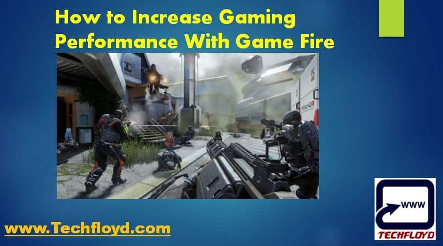 How to Increase Gaming Performance With Game Fire