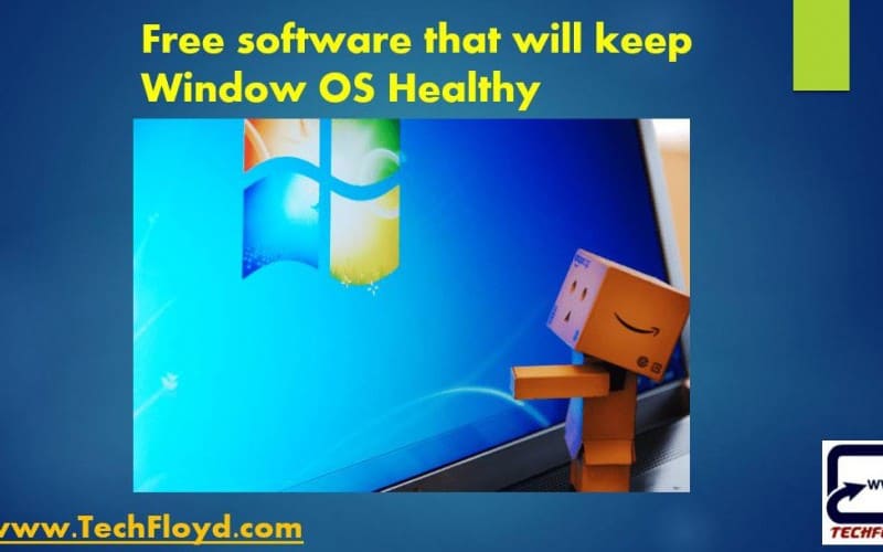 Free software that will keep Window OS Healthy
