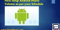 How setup Android Phone Volume as per your Schedule