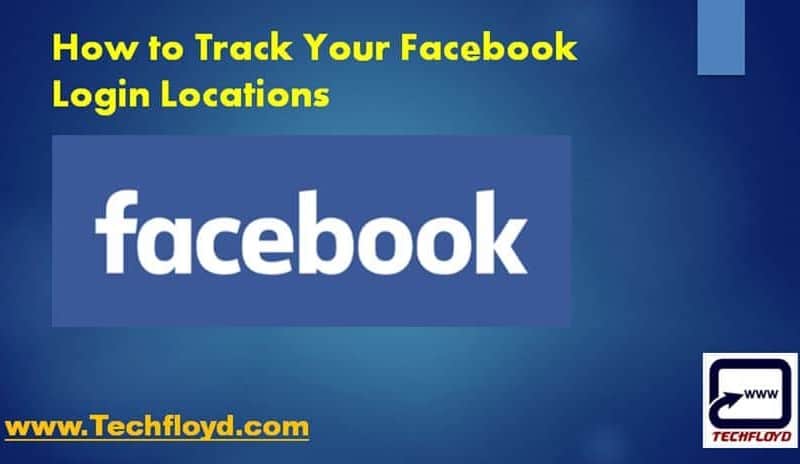 How to Track Your Facebook Logged in Locations