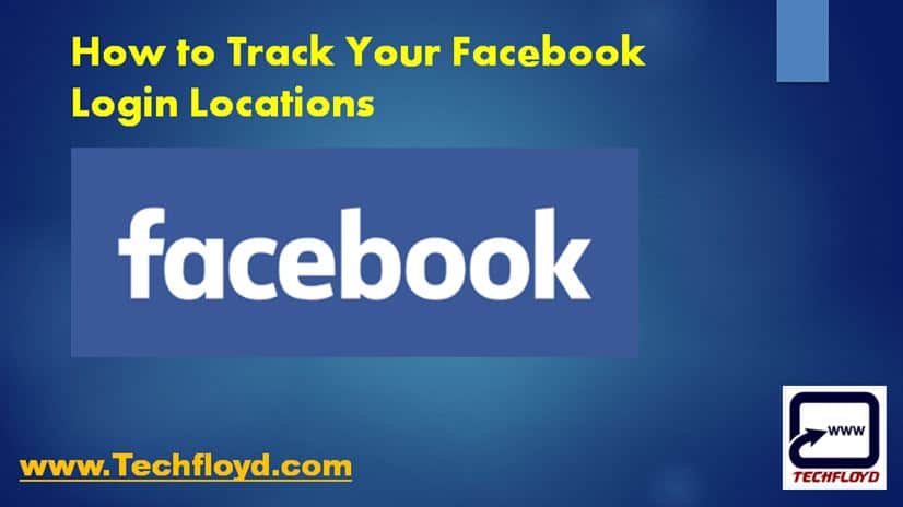 How to Track Your Facebook Logged in Locations