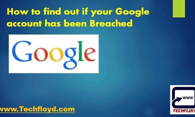 How to find out if your Google account has been Breached