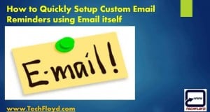 How to Quickly Setup Custom Email Reminders using Email itself