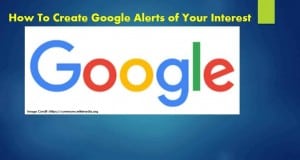 How To Create Google Alerts of Your Interest