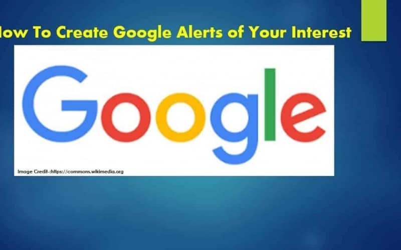 How To Create Google Alerts of Your Interest