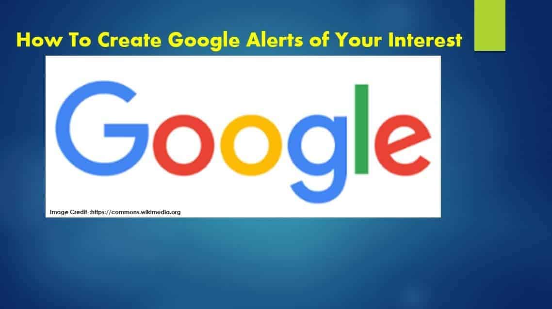 How To Create Google Alerts of Your Interest