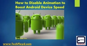 How to Disable Animation to Boost Android Device Speed