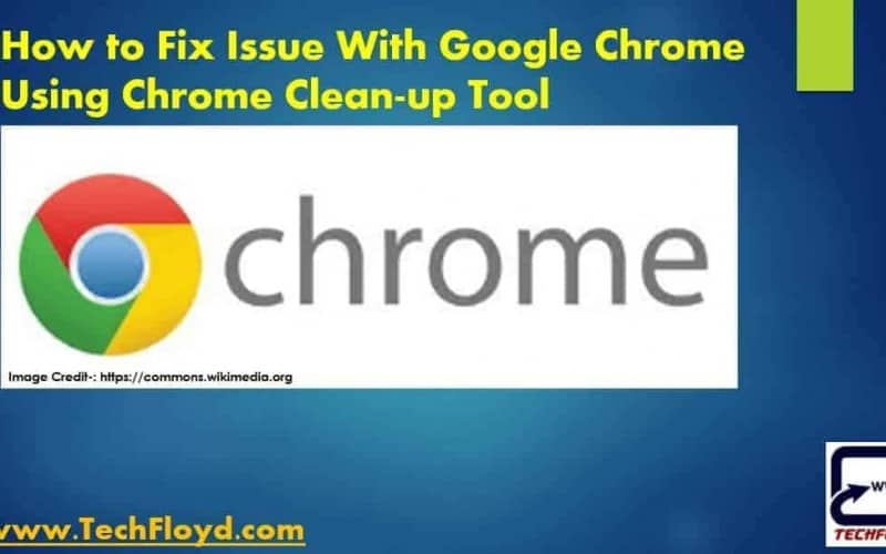 How to Fix Issue With Google Chrome Using Chrome Cleanup Tool