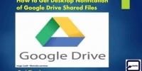 How to Get Desktop Notification of Google Drive Shared Files
