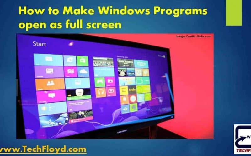 How to Make Windows Programs open as Full Screen