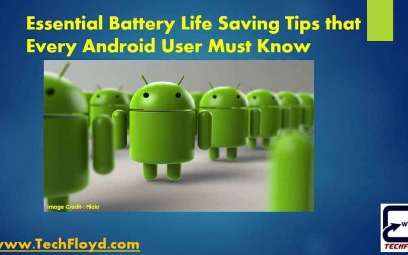 Essential Battery Life Saving Tips that Every Android User Must Know