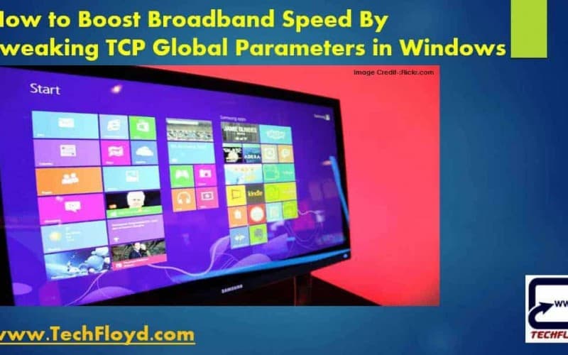 How to Boost Broadband Speed By Tweaking TCP Global Parameters in Windows