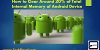 How to Clear around 20% of Total Internal Memory of Android Device