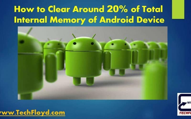 How to Clear around 20% of Total Internal Memory of Android Device