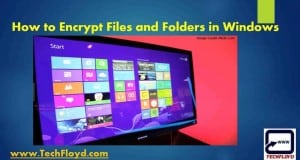 How to Encrypt Files and Folders in Windows