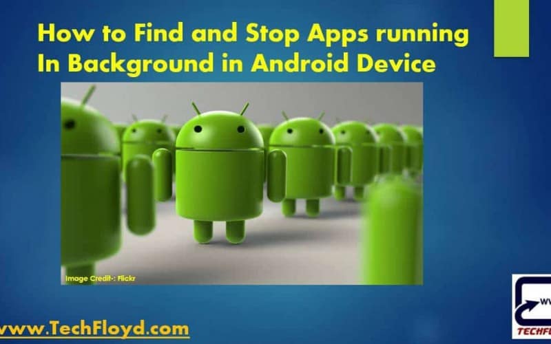 How to Find and Stop Apps running In Background in Android Device