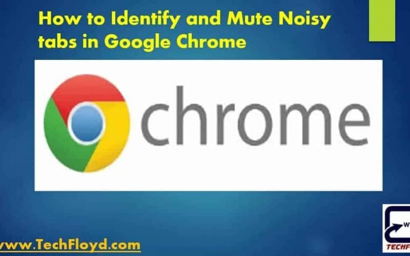 How to Identify & Mute Noisy Tabs in Google Chrome