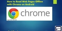 How to Read Web Pages Offline with Chrome on Android