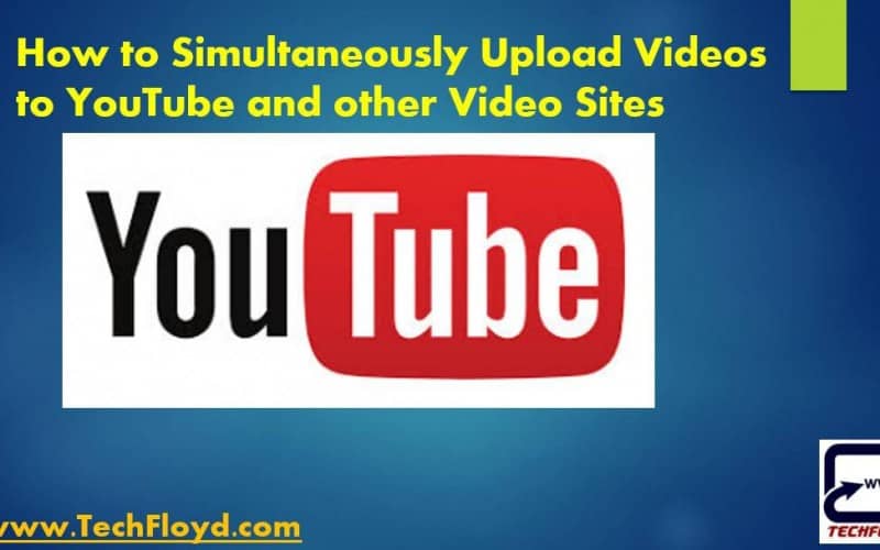 How to Simultaneously Upload Videos to YouTube and other Video Sites