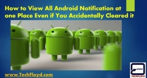 How to View All Android Notification at one Place Even if You Accidentally Cleared it