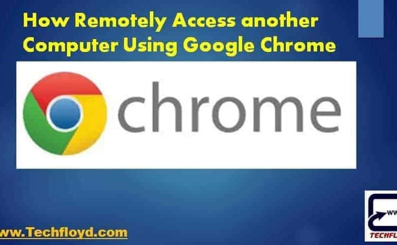 How Remotely Access another Computer Using Google Chrome
