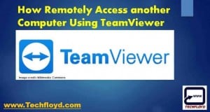 How Remotely Access another Computer Using TeamViewer