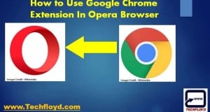 How to Use Google Chrome Extension In Opera Browsers