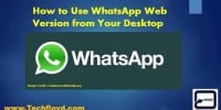 How to Use WhatsApp Web Version from Your Desktop