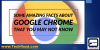 Some Amazing Facts about Google Chrome That You May Not Know