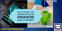 How To Encrypt Your Android Devices for Paranoid Level of security