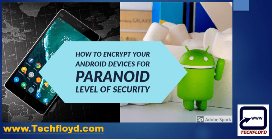 How To Encrypt Your Android Devices for Paranoid Level of security